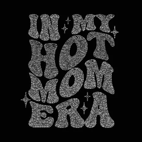 In My Hot Mom Era Rhinestone Transfer